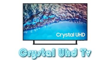 Crystal Uhd Tv